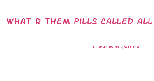 What R Them Pills Called All The Celebs R Taking To Lose Weight