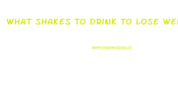 What Shakes To Drink To Lose Weight
