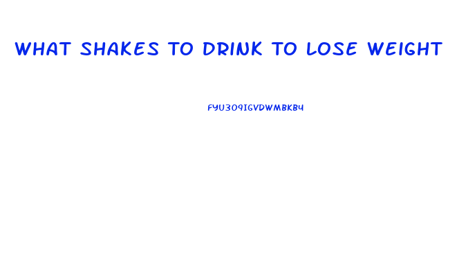 What Shakes To Drink To Lose Weight