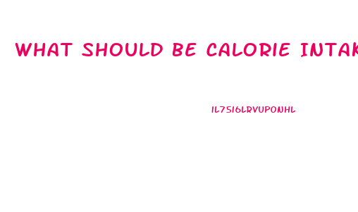 What Should Be Calorie Intake To Lose Weight