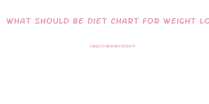 What Should Be Diet Chart For Weight Loss