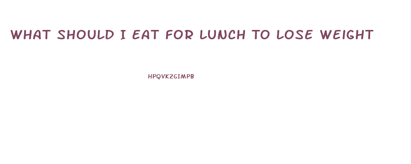 What Should I Eat For Lunch To Lose Weight