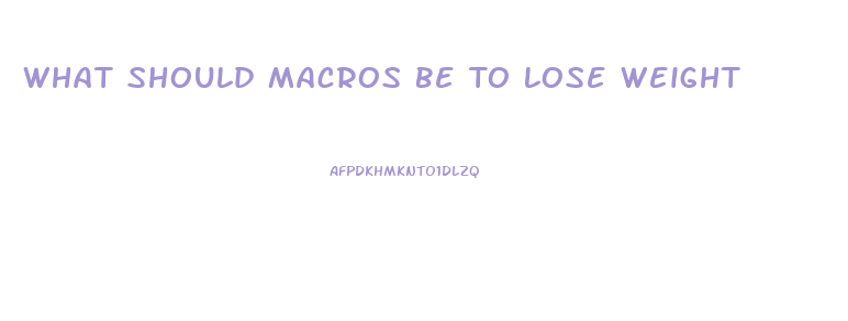 What Should Macros Be To Lose Weight