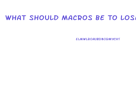 What Should Macros Be To Lose Weight