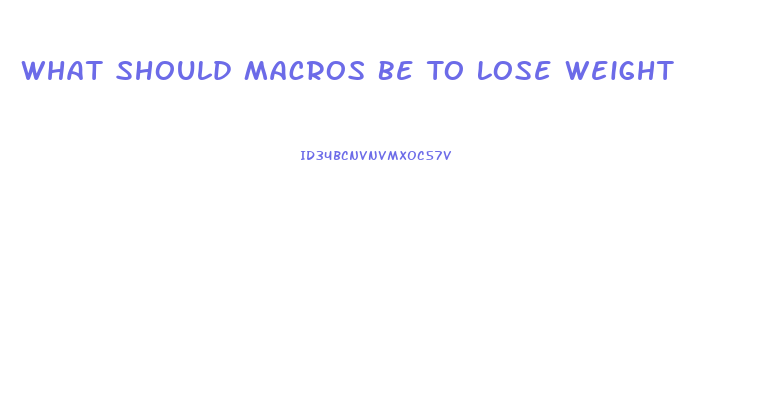 What Should Macros Be To Lose Weight