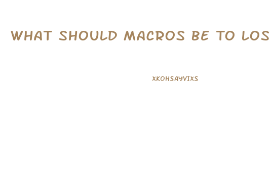 What Should Macros Be To Lose Weight