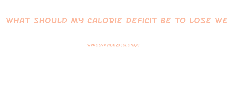 What Should My Calorie Deficit Be To Lose Weight