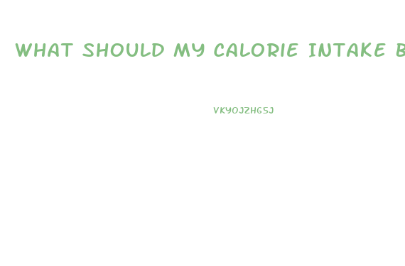 What Should My Calorie Intake Be To Lose Weight