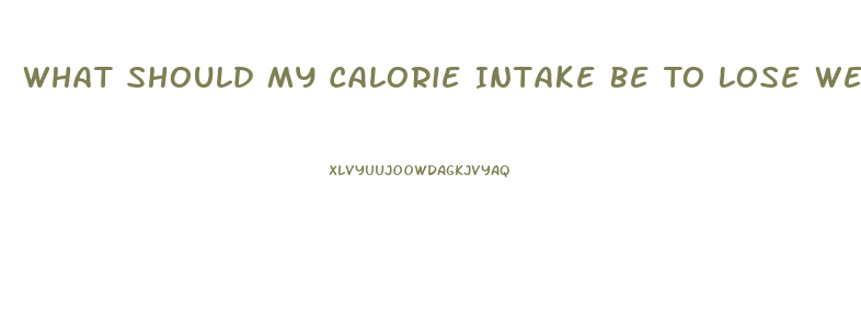 What Should My Calorie Intake Be To Lose Weight
