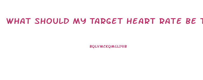 What Should My Target Heart Rate Be To Lose Weight