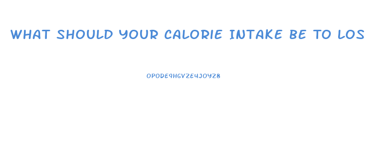 What Should Your Calorie Intake Be To Lose Weight