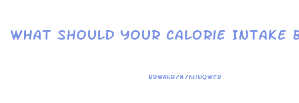 What Should Your Calorie Intake Be To Lose Weight