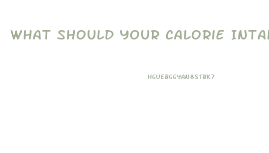 What Should Your Calorie Intake Be To Lose Weight