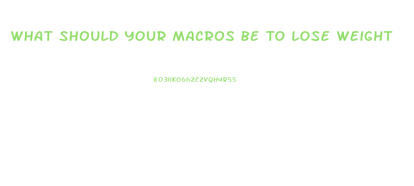 What Should Your Macros Be To Lose Weight