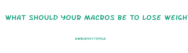 What Should Your Macros Be To Lose Weight