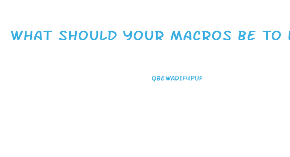 What Should Your Macros Be To Lose Weight