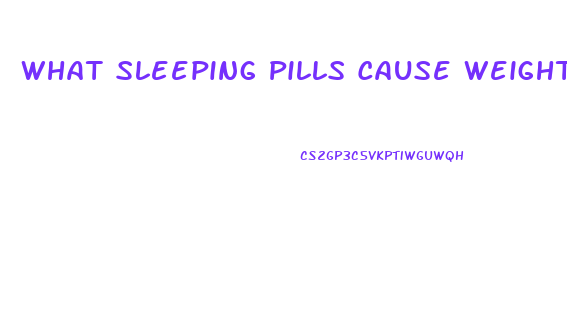 What Sleeping Pills Cause Weight Loss