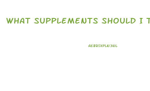 What Supplements Should I Take To Lose Weight And Build Lean Muscle