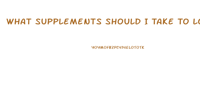 What Supplements Should I Take To Lose Weight