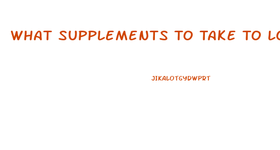 What Supplements To Take To Lose Weight