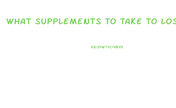 What Supplements To Take To Lose Weight