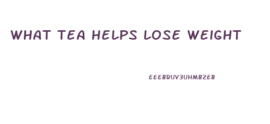 What Tea Helps Lose Weight