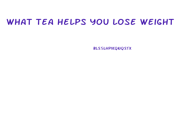 What Tea Helps You Lose Weight