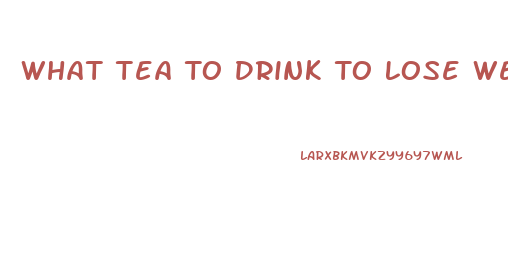 What Tea To Drink To Lose Weight