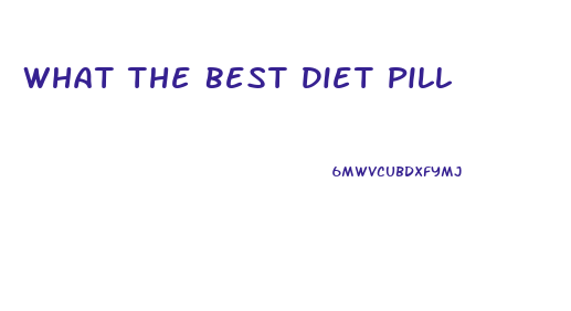 What The Best Diet Pill