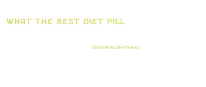 What The Best Diet Pill