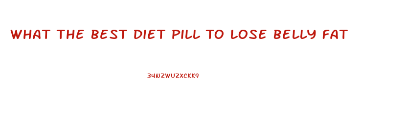 What The Best Diet Pill To Lose Belly Fat