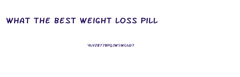 What The Best Weight Loss Pill