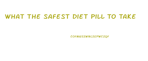 What The Safest Diet Pill To Take
