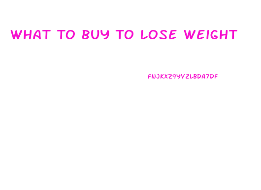 What To Buy To Lose Weight