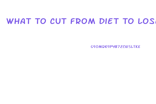 What To Cut From Diet To Lose Weight