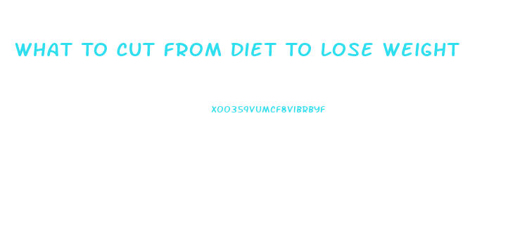 What To Cut From Diet To Lose Weight