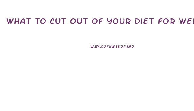 What To Cut Out Of Your Diet For Weight Loss