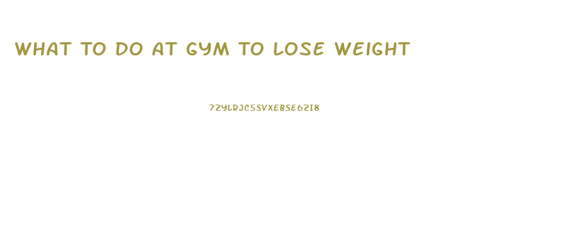 What To Do At Gym To Lose Weight