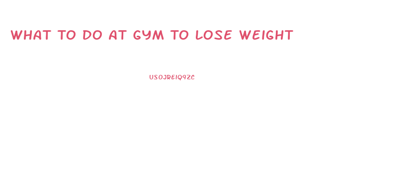 What To Do At Gym To Lose Weight