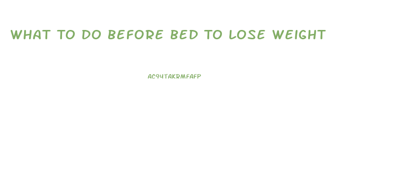 What To Do Before Bed To Lose Weight