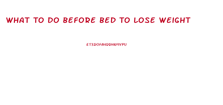 What To Do Before Bed To Lose Weight