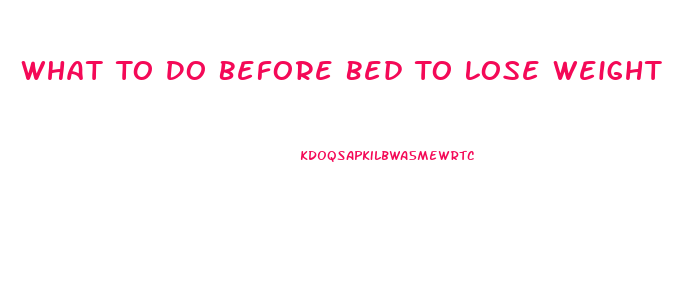 What To Do Before Bed To Lose Weight