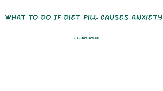 What To Do If Diet Pill Causes Anxiety