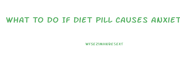 What To Do If Diet Pill Causes Anxiety