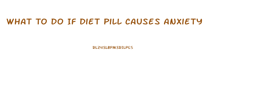 What To Do If Diet Pill Causes Anxiety