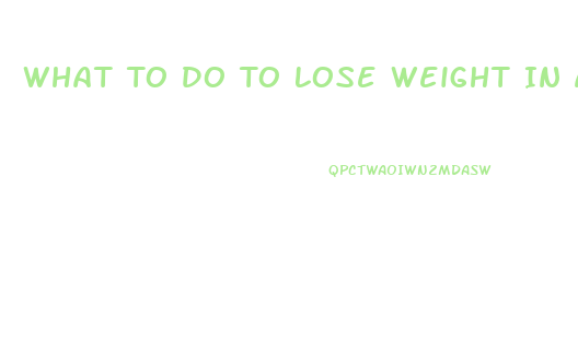 What To Do To Lose Weight In A Week