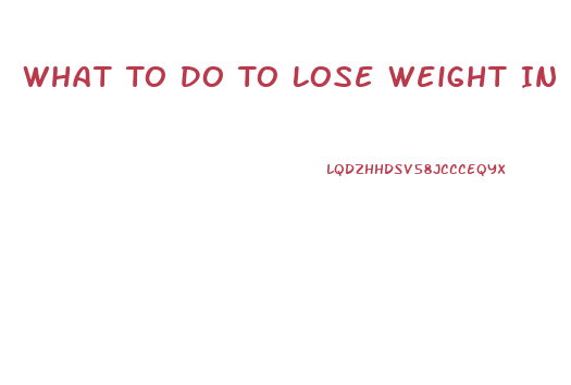 What To Do To Lose Weight In A Week