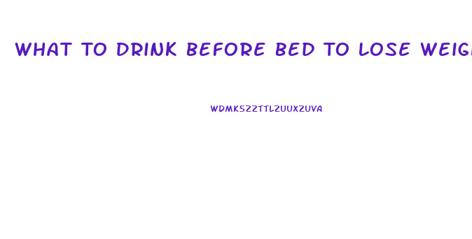What To Drink Before Bed To Lose Weight