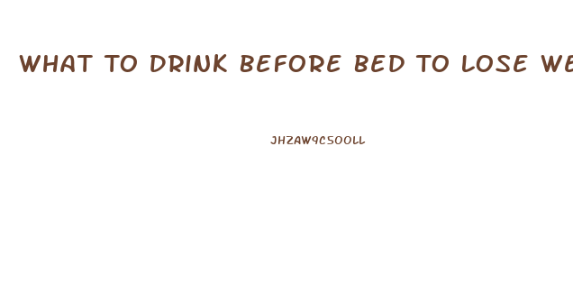 What To Drink Before Bed To Lose Weight