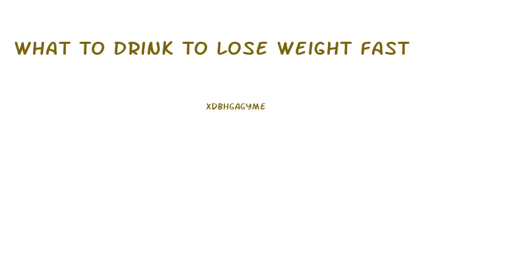 What To Drink To Lose Weight Fast